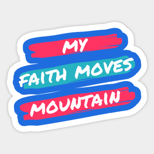 My fath moves mountain tees Sticker